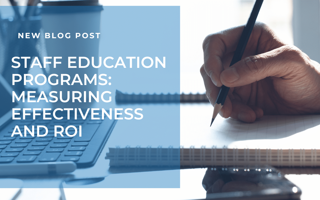 Staff Education Programs: Measuring Effectiveness and ROI
