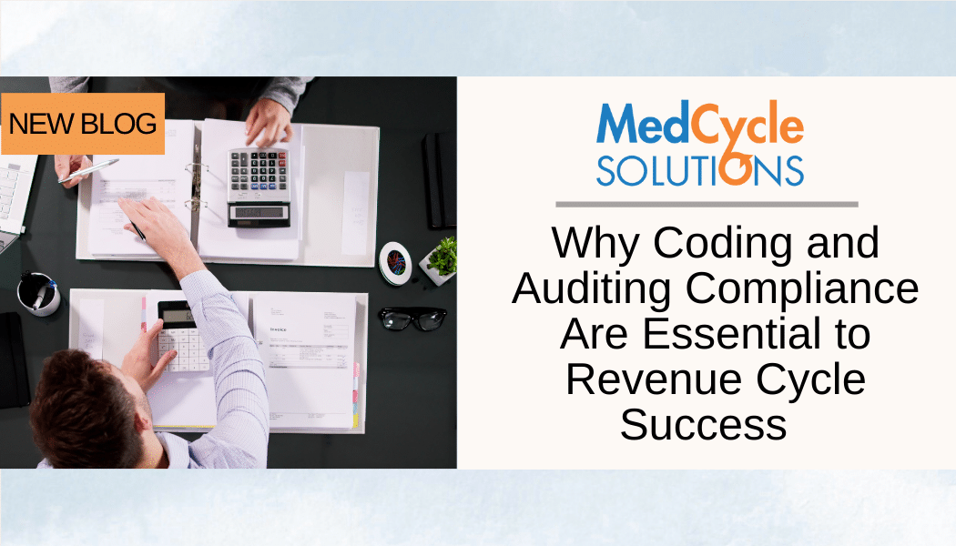 Why Coding and Auditing Compliance Are Essential to Revenue Cycle Success
