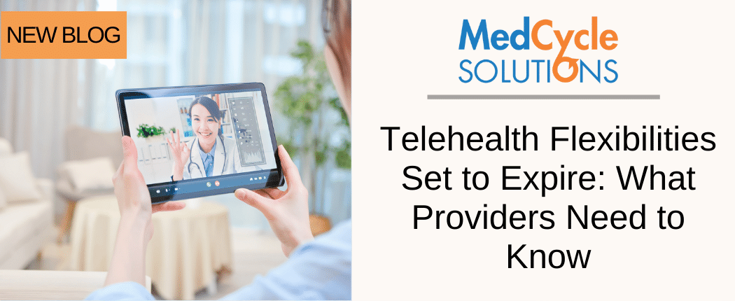 Telehealth Flexibilities Set to Expire: What Providers Need to Know