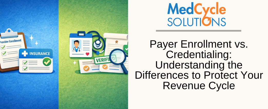 Payer Enrollment vs. Credentialing: Understanding the Differences to Protect Your Revenue Cycle