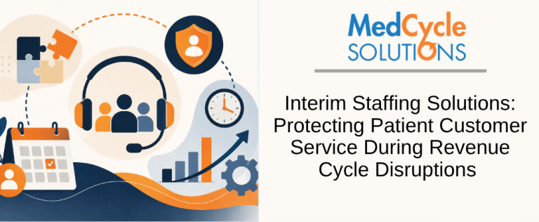 Interim Staffing Solutions: Protecting Patient Customer Service During Revenue Cycle Disruptions 