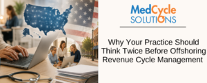 Why Your Practice Should Think Twice Before Offshoring Revenue Cycle Management