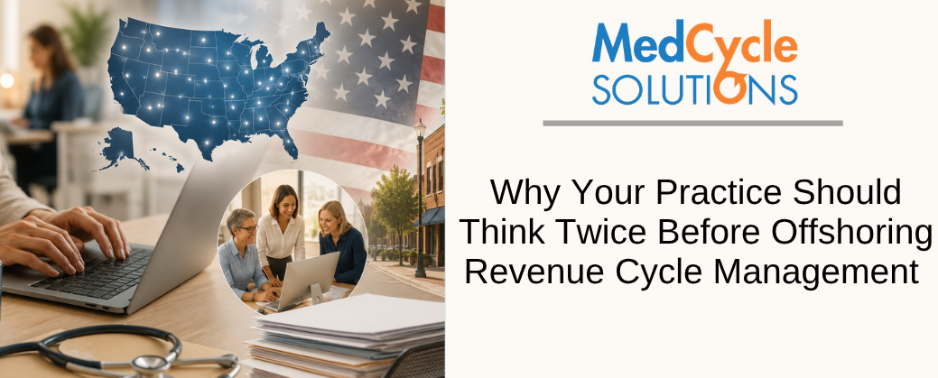 Why Your Practice Should Think Twice Before Offshoring Revenue Cycle Management